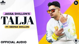 Talja (Official Video) Jassa Dhillon | Deepak Dhillon | Gur Sidhu | New Punjabi Song 2021