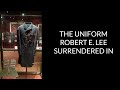 The Uniform Robert E. Lee Surrendered In