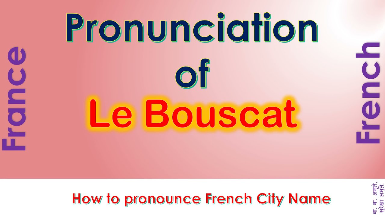 Le Bouscat - How to pronounce Le Bouscat, Gironde, Nouvelle-Aquitaine in French accent?