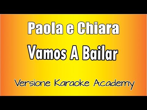 Paola e Chiara -  Vamos a Bailar (Versione Karaoke Academy Italia)