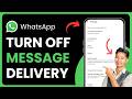 How to Turn Off WhatsApp Message Delivery !