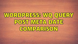 Wordpress: WQ Query post meta date comparison