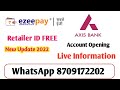 Ezeepay Retailer ID | Axis Bank Account opening 🔥 Live information
