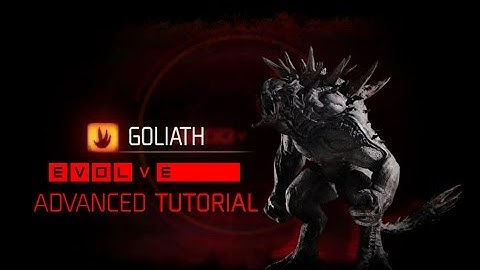 Evolve Goliath Tutorial + Advanced
