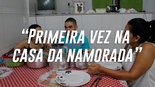 Toda relação tem - Primeira vez na casa da namorada