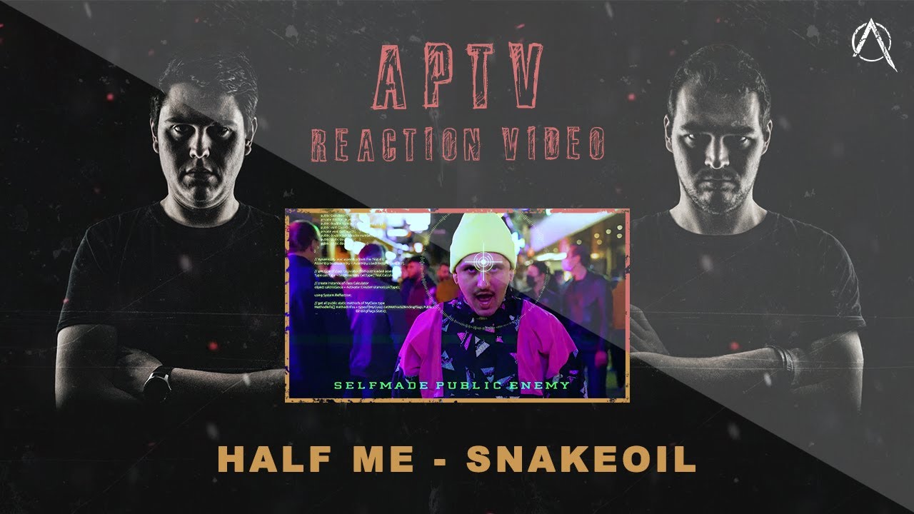 APTV REACTION VIDEO ► Half Me - Snakeoil