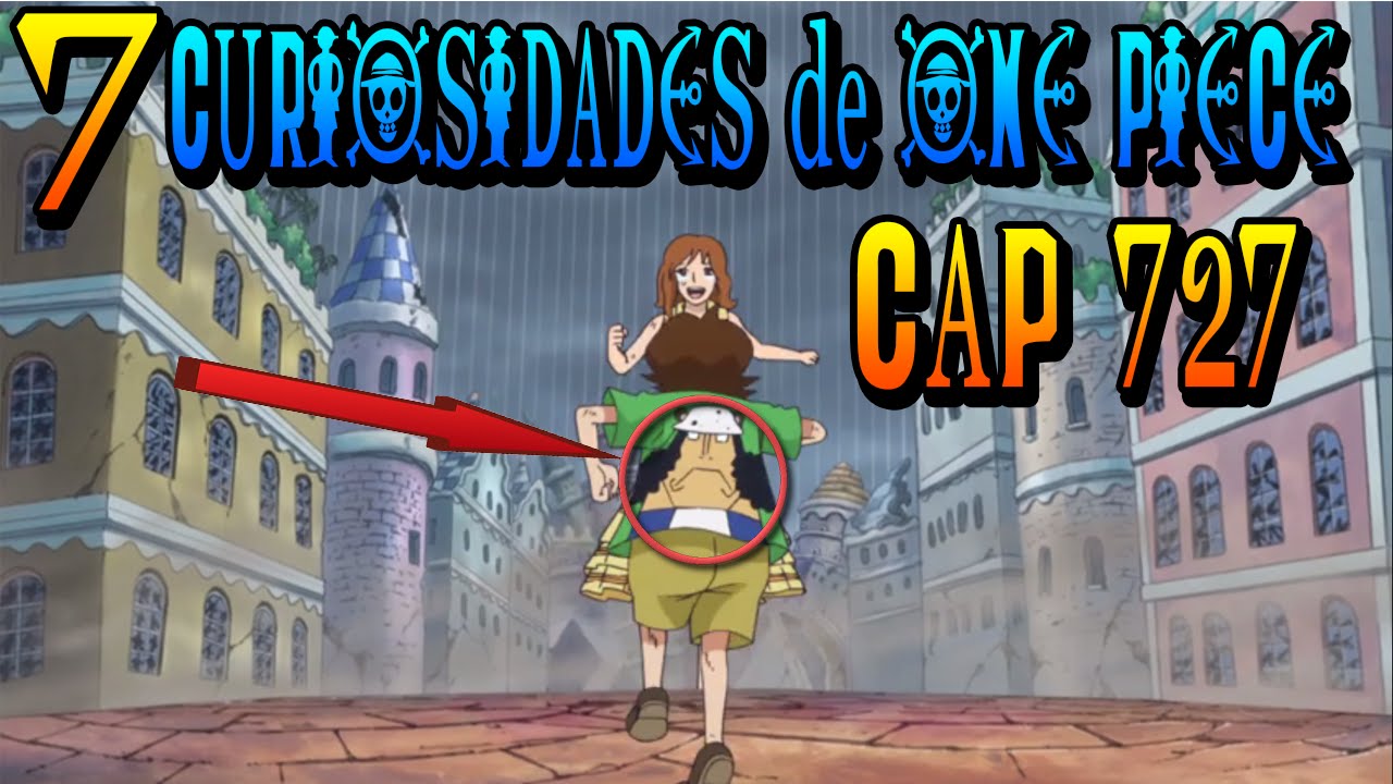 7 CURIOSIDADES ONE PIECE 727 - YouTube