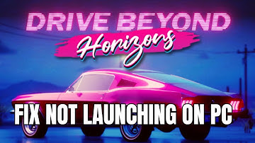 How To Fix Drive Beyond Horizons Won