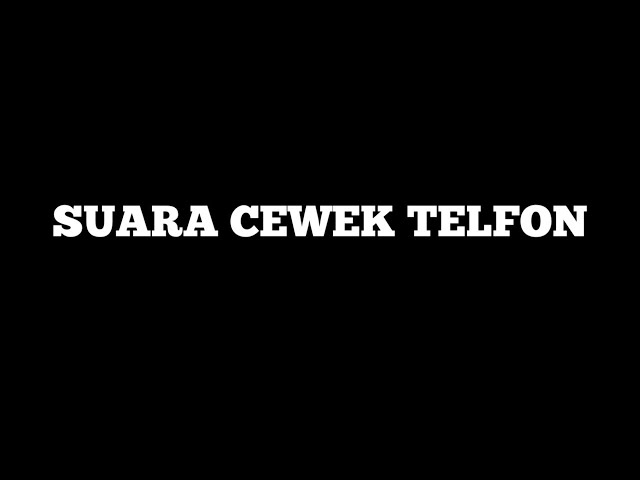 suara cewek teleponan class=