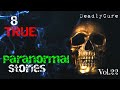 8 TRUE Paranormal Stories [vol.22]