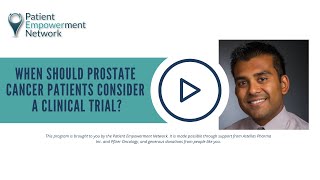 When Should Prostate Cancer Patients Consider a Clinical Trial?