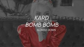 Bomb Bomb By Kard Slowed Down