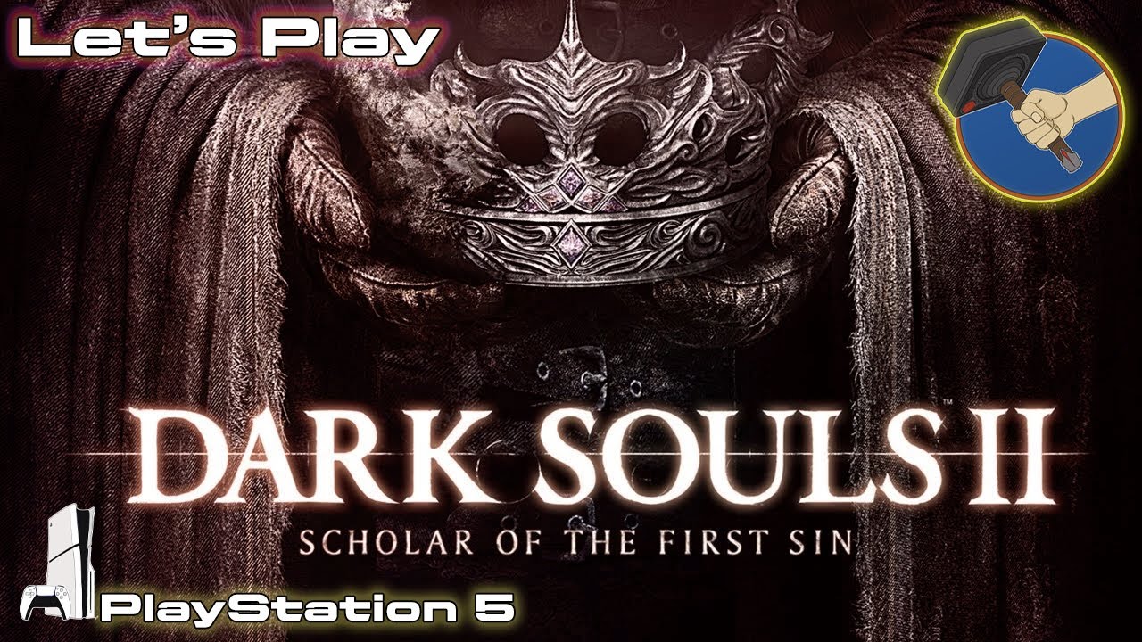 Dark Souls 2: Scholar of the First Sin Let's Play! - GameHammer Live