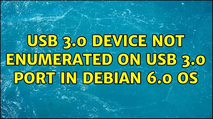 USB 3.0 Device not enumerated on USB 3.0 Port in Debian 6.0 OS