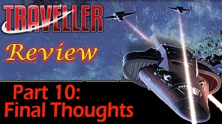 Traveller: Part 10 - Final Thoughts