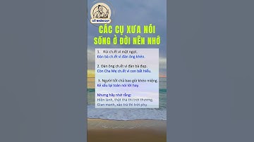 Các cụ xưa nói sống ở đời nên nhớ #cổnhândạy #cuocsong #baihoccuocsong