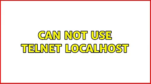 Can not use telnet localhost