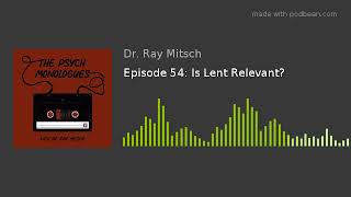 Episode 54: Is Lent Relevant