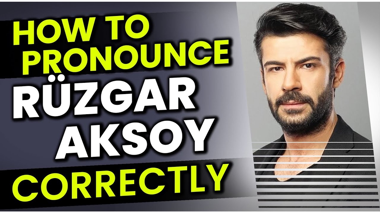 How to Pronounce / Say Rüzgar Aksoy Correctly in Turkish? 