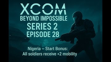 XCOM Beyond Impossible Series 3 Ep 28