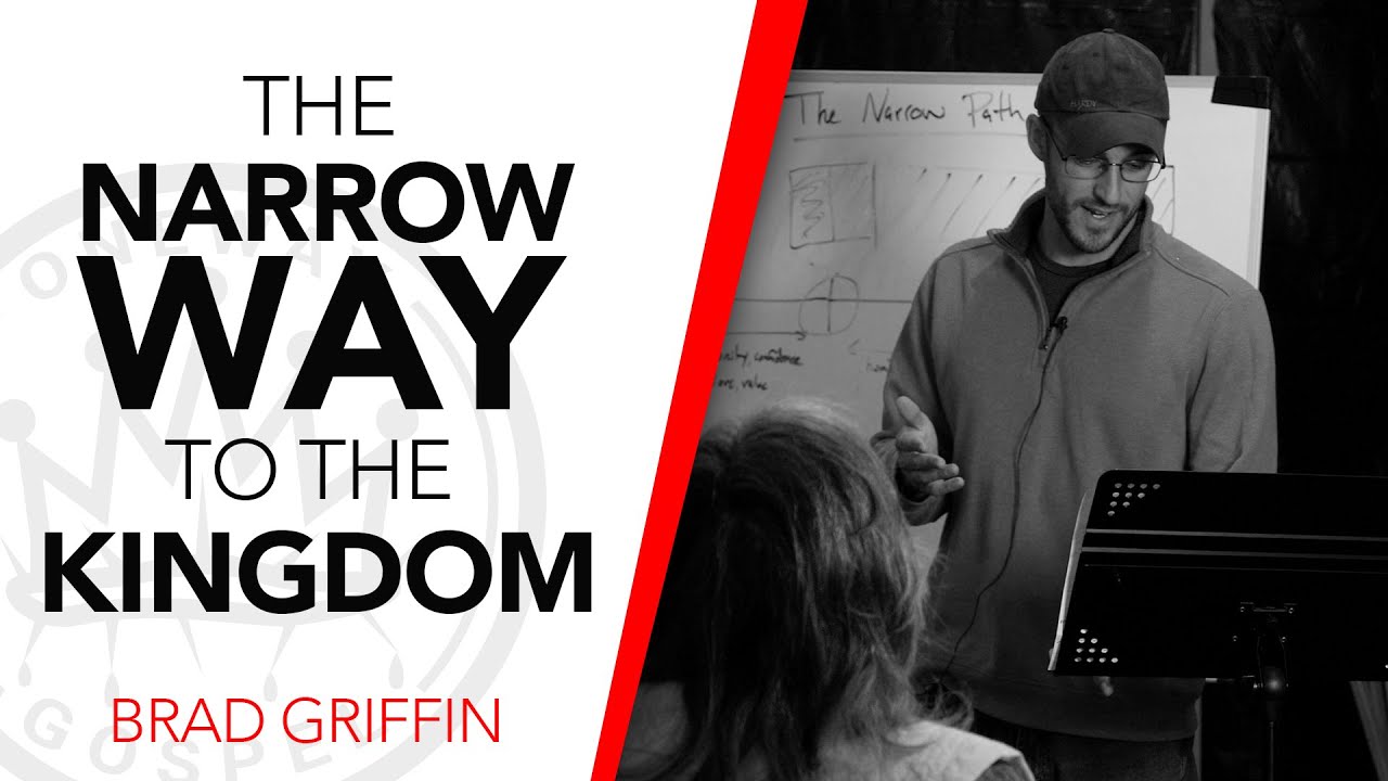 The Narrow Way To The Kingdom | Brad Griffin // One Way Gospel