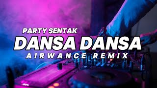 PARTY SENTAK!! DJ DANSA DANSA - (AIRWANCE REMIX)🔱