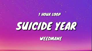 WEEDMANE - SUICIDE YEAR (1 HOUR LOOP)