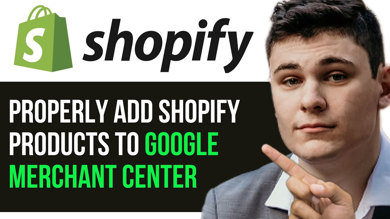 HOW TO PROPERLY ADD SHOPIFY PRODUCTS TO GOOGLE MERCHANT CENTER 2025 ...