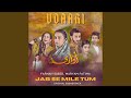 Jab Se Mile Tum (From &quot;Udaari&quot;)