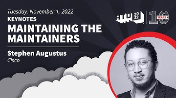 Keynote - Maintaining the Maintainers - Stephen Augustus