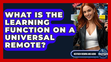 What Is The Learning Function On A Universal Remote? - NextGen Viewing and Audio
