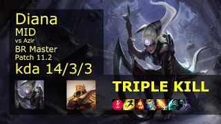 Diana vs Azir Mid - BR Master 14/3/3 Patch 11.2 Gameplay