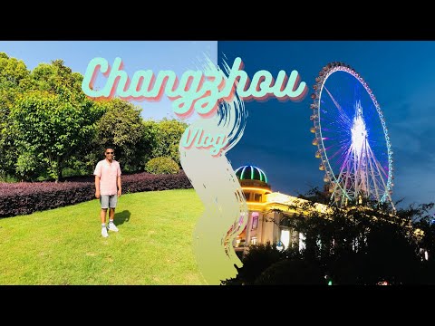 CHANGZHOU TRAVEL VLOG 常州 - Traveling China In 2021