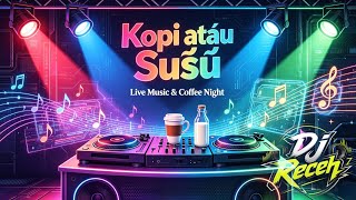 Dj musik Timur KOPI ATAU SUSU by Dj Receh, Dj musik full Bass,   Dj musik santuy