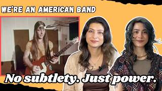 Grand Funk Railroad – We’re an American Band || Classical Musician Sisters React
