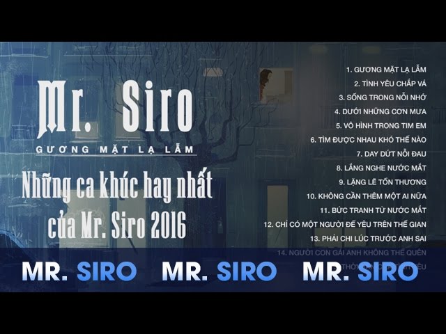 Mr Siro Gương Mặt Lạ Lẫm - Những Ca Khúc Hay Nhất Của Mr Siro 2016 class=