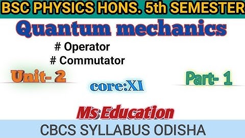 PHYSICS HON 5Th SEM| QUANTUM MECHANICS |CORE-11|UNIT-2  |PART- 1 Operator # mseducation