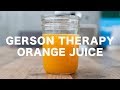 GERSON THERAPY // ORANGE JUICE