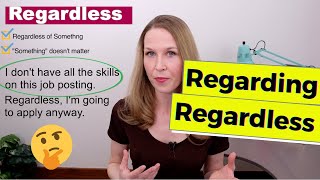 Regardless & Regarding [How To Use Regardless and Regarding]