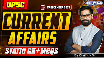 15 December 2025 Current Affairs | UPSC Current Affairs MCQs Class | By Kinshuk Sir |KGS IAS English
