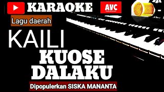 Karaoke KAILI KUOSE DALAKU DIPOPULERKAN  SISKA MANANTA  music  song with lyrics