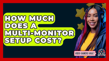 How Much Does A Multi-Monitor Setup Cost? - Video Gamers Vault