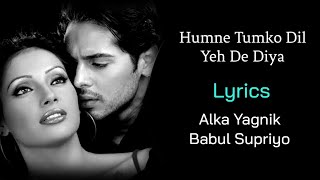 Hamne Tumko Dil Ye De DiyaS - Alka Yagnik, Babul Supriyo Gunaah Dino Morea, Bipasha Basu