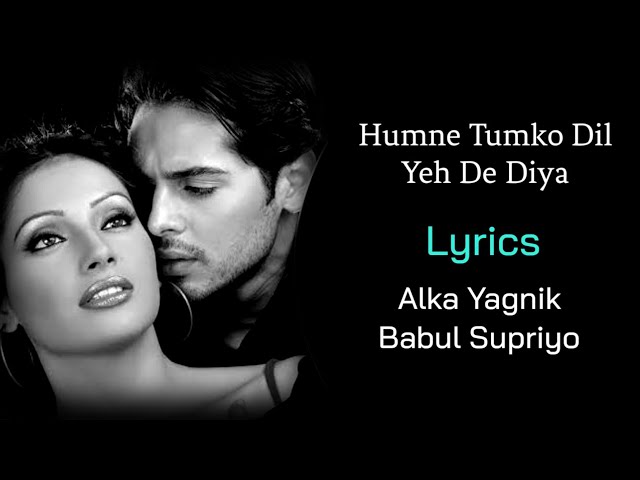 Hamne Tumko Dil Ye De Diya (LYRICS) - Alka Yagnik, Babul Supriyo | Gunaah | Dino Morea, Bipasha Basu class=