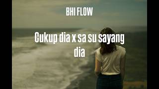 CUKUP DIA X SA SU SAYANG DIA BHI FLOW  (MASHUP COVER)