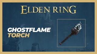 Ghostflame Torch Location - Elden Ring