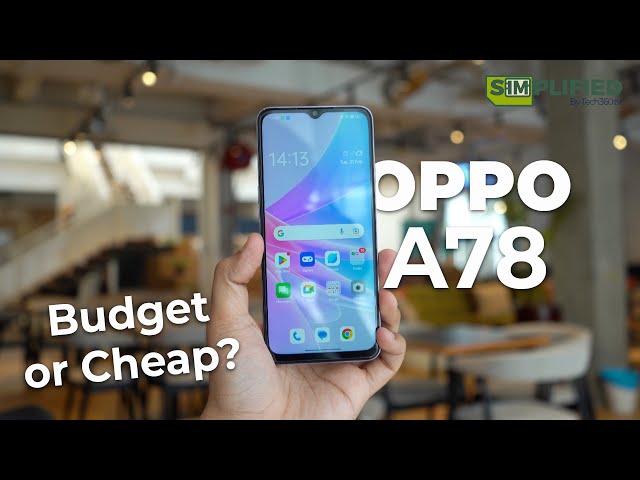 Oppo A78 Review : Simply Budget or Just Cheap?