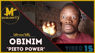 Obinim talks about his PIETO Saga, his Powers and replies Kumchacha