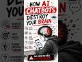 AI Chatbots Destroy Your Brain #ai #neuroscience #brainhealth #technology #explainedinshorts