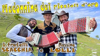 Madonnina dai riccioli d'oro (valzer) I FRATELLI SCACCHIA e MASSIMO LOLLI (organetto)